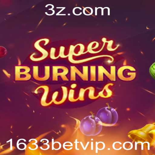 SuperBurningWins: Descubra o Empolgante Mundo do Jogo no 1633bet.vip